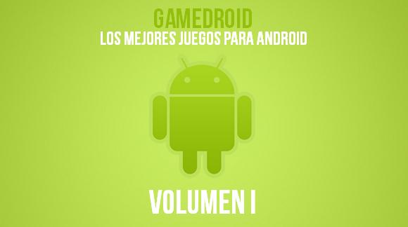 Gamedroid Vol I – Los mejores juegos de Android